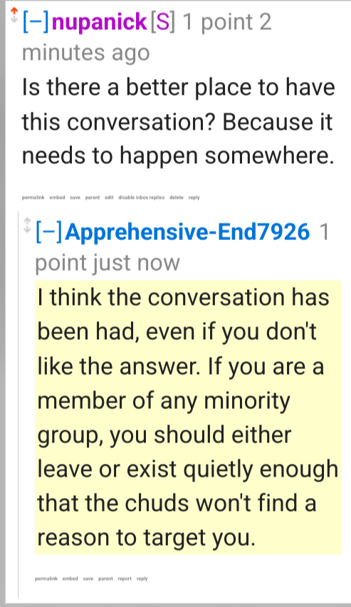 reddit user Apprehensive-End7926 says "you should either leave or exist quietly enough that the chuds won't find a reason to target you."